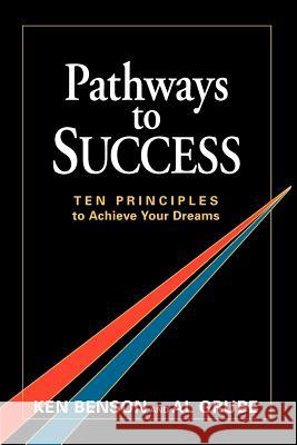 Pathways To Success: Ten Principles To Achieve Your Dreams Grube, Al 9781438201979 Createspace