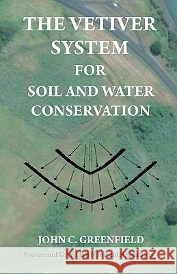 The Vetiver System For Soil And Water Conservation Greenfield, John C. 9781438203225 Createspace