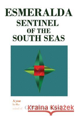 Esmeralda: Sentinel Of The South Seas Karel, C. William 9781438207308 Createspace