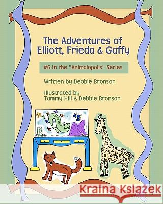 The Adventures Of Elliott, Frieda & Gaffy Bronson, Debbie 9781438207858