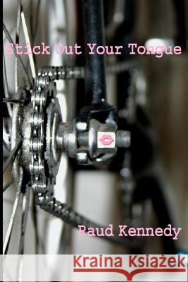 Stick Out Your Tongue Raud Kennedy 9781438207964 Createspace