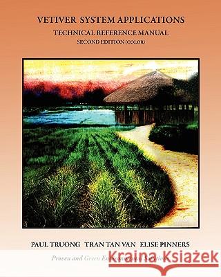 Vetiver System Applications Technical Reference Manual: Second Edition (Color) Paul Truong Tran Ta Elise Pinners 9781438210001 Createspace