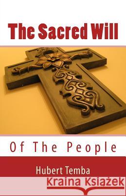 The Sacred Will Of The People Temba, Hubert 9781438210148 Createspace