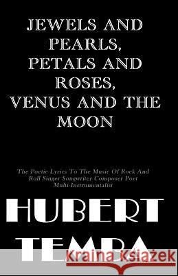 Jewels And Pearls, Petals And Roses, Venus And The Moon, Temba, Hubert 9781438210162 Createspace