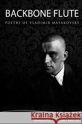 Backbone Flute: Selected Poetry of Vladimir Mayakovsky Andrey Kneller 9781438211640 