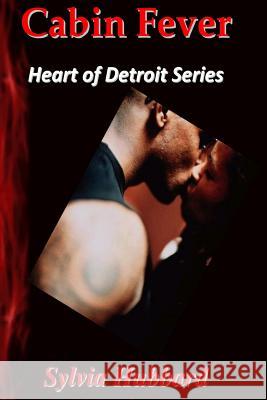 Cabin Fever: Heart Of Detroit Series Hubbard, Sylvia 9781438212616