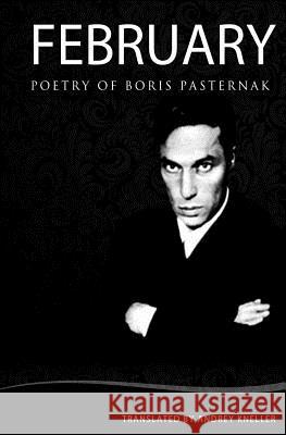 February: Selected Poetry of Boris Pasternak Andrey Kneller 9781438212722 Createspace