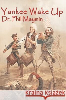 Yankee Wake Up Dr Phil Maymin 9781438214160 Createspace