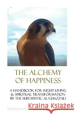 The Alchemy Of Happiness: Sufi Handbook For Right Living In Modern English Verse Van Cleef, Jabez L. 9781438217918