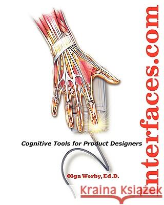 Interfaces.com: Cognitive Tools For Product Designers Werby, Olga 9781438218038 Createspace