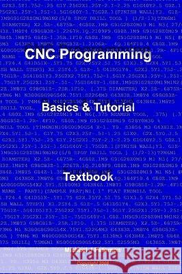 CNC Programming: Basics & Tutorial Textbook Peterson, Michael J. 9781438218915 Createspace