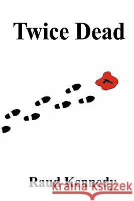 Twice Dead Raud Kennedy 9781438221472 Createspace