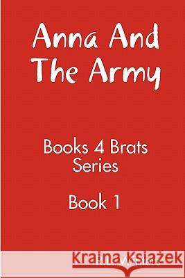 Anna And The Army: Books For Brats Series Winters, R. L. 9781438222066 Createspace