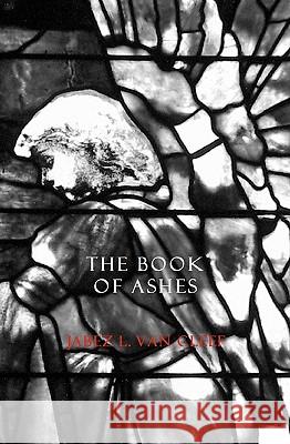 The Book Of Ashes: Poetry For Grieving And Meditations On The Book Of Job Van Cleef, Jabez L. 9781438222714 Createspace