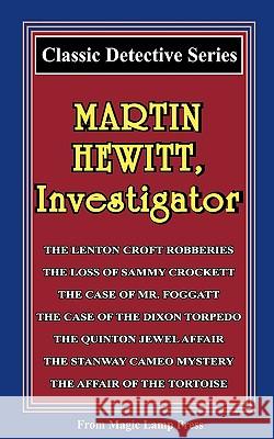 Martin Hewitt, Investigator: A Magic Lamp Classic Detective Story Arthur Morrison 9781438222813 Createspace
