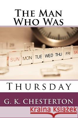 The Man Who Was Thursday: A Magic Lamp Classic Mystery G. K. Chesterton 9781438223865 Createspace