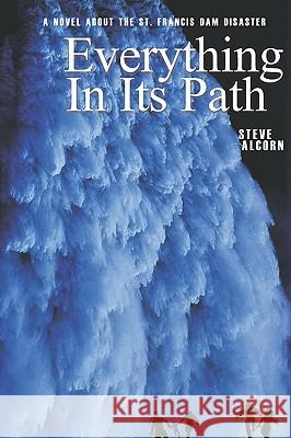 Everything In Its Path Alcorn, Steve 9781438224947 Createspace