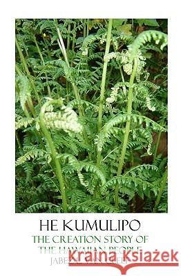 He Kumulipo: The Creation Story Of The Hawaiian People Van Cleef, Jabez L. 9781438225555 Createspace