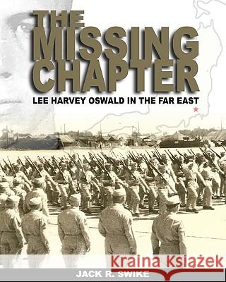 The Missing Chapter Lee Harvey Oswald In The Far East Swike, Jack R. 9781438225739