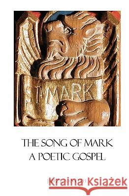 The Song Of Mark: A Poetic Gospel Van Cleef, Jabez L. 9781438225944 Createspace