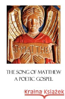 The Song Of Matthew: A Poetic Gospel Van Cleef, Jabez L. 9781438225982 Createspace