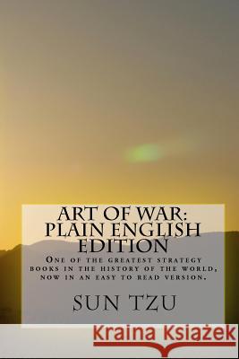 Art Of War Plain English Edition: One Of The Greatest Strategy Books In The History Of The World, Now In An Easy To Read Version. Hagopian Institute 9781438226118 Createspace