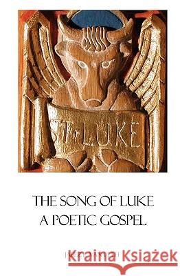 The Song Of Luke: A Poetic Gospel Van Cleef, Jabez L. 9781438226446 Createspace