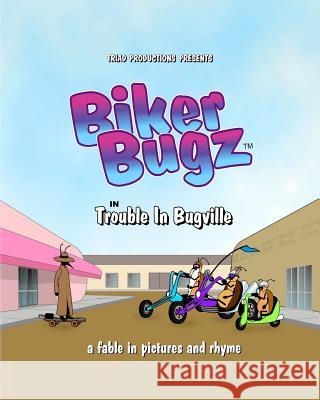 Biker Bugz: Trouble In Bugville Osterbauer, Dwayne 9781438227085 Createspace