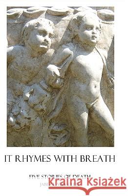 It Rhymes With Breath: Five Stories Of Death Van Cleef, Jabez L. 9781438228488 Createspace