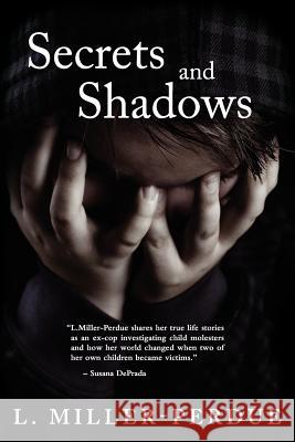 Secrets And Shadows: Living With Pedophiles Miller-Perdue, L. 9781438229171 Createspace