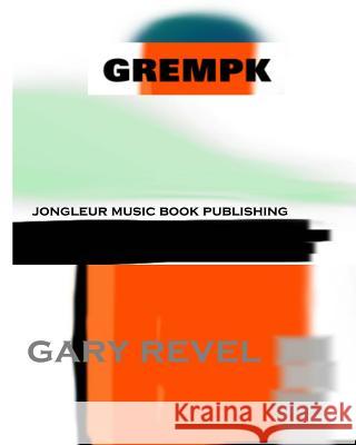 Grempk: Picturepoetry and Graphic Art of Gary Revel Gary Revel 9781438229478