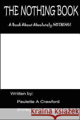 The Nothing Book Paulette Crawford Shirley Priscilla Johnson 9781438233048 Createspace