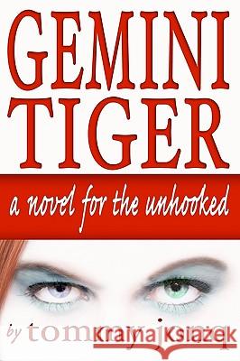 Gemini Tiger: A Novel For The Unhooked Jonq, Tommy 9781438234366