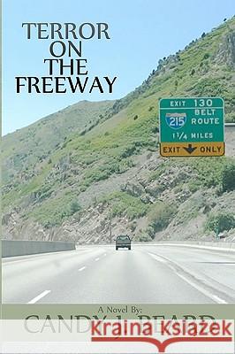 Terror On The Freeway Beard, Candy J. 9781438234472 Createspace