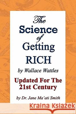 The Science Of Getting Rich: Updated For The 21St Century By Dr. Jane Ma'Ati Smith Smith C. Hyp Msc D., Jane Ma 9781438234939 Createspace