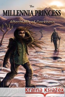 The Millennia Princess: Aftermath of Darkness Benjamin G. King 9781438235530