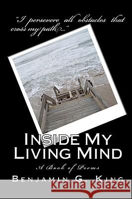 Inside My Living Mind: A Book Of Poems King, Benjamin G. 9781438235547