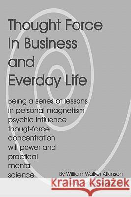 Thought Force In Business And Everyday Life Smith C. Hyp Msc D., Jane Ma 9781438235578 Createspace