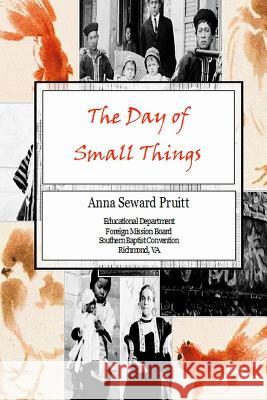 The Day Of Small Things: The Days Of Small Things By Anna Seward Pruitt Pruitt, Anna Seward 9781438235974 Createspace
