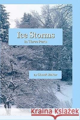 Ice Storms Chuck Baker 9781438236094 Createspace
