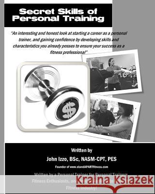 Secret Skills Of Personal Training Izzo, John 9781438236582 Createspace Independent Publishing Platform