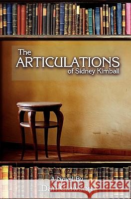 The Articulations Of Sidney Kimball Clawson, Dan 9781438237251 Createspace