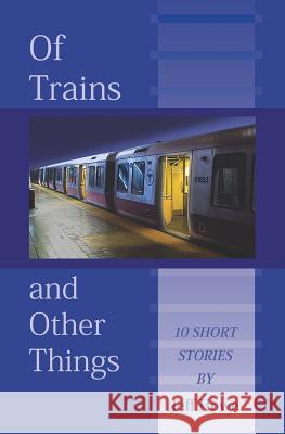 Of Trains And Other Things Howe, Jeff 9781438242736 Createspace