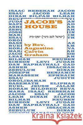 Jacob's House Rev Augustine Calvin Graham 9781438243221 Createspace