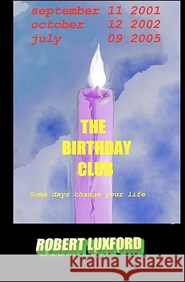 The Birthday Club Robert Luxford 9781438245942 Createspace