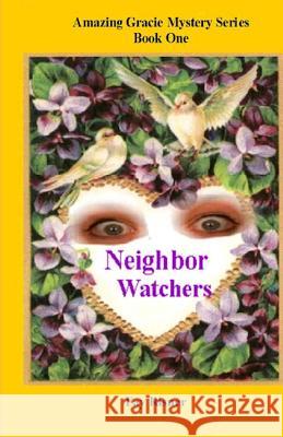 Neighbor Watchers: Series Of Amazing Gracie Risner, Fay 9781438246079 Createspace