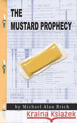 The Mustard Prophecy: The Semi-Autobiographical Account Of My Exorcism Brich, Michael Alan 9781438246390