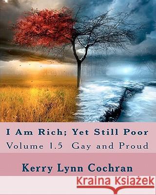 I Am Rich; Yet Still Poor Kerry Lynn Cochran 9781438246659 Createspace