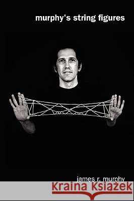 Murphy's String Figures: Teaching Math With String Figures Murphy, James R. 9781438246789