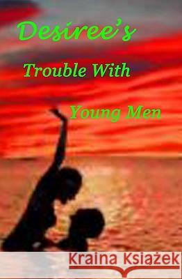 Desiree's Trouble With Young Men Davidson, Desiree 9781438247878